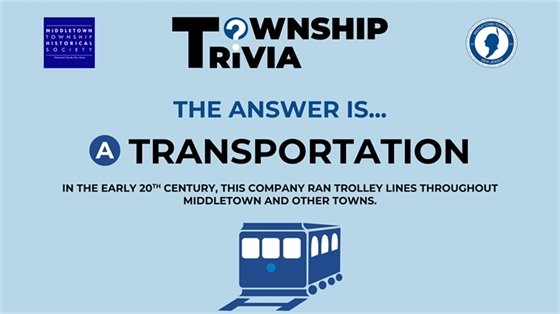 The answer is A) transportation. In the early 20th century, this company ran trolley lines throughout Middletown and other towns.