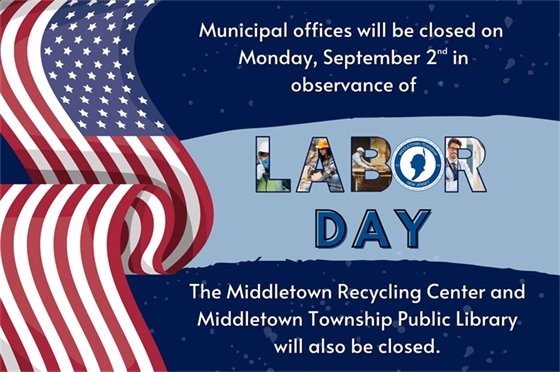 Municipal offices will be closed on Monday, 9/2 in observance of Labor Day. The Middletown Recycling Center and MTPL will also be closed.