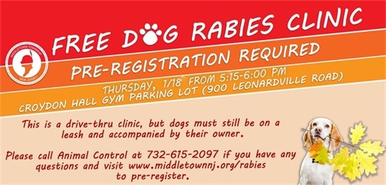 The clinic is from 5:15-6:00 PM at Croydon Hall Gym Parking Lot (900 Leonardville Road). Please call Animal Control at 732-615-2097 if you have any questions and visit www.middletownnj.org/rabies to pre-register.