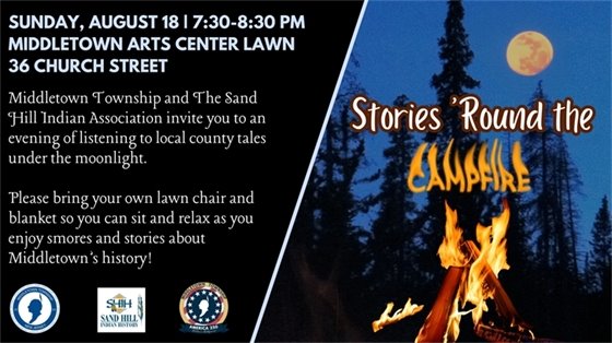 Middletown Township and The Sand Hill Indian Association invite you to an evening of listening to local county tales under the moonlight. Please bring your own lawn chair and blanket so you can sit and relax as you enjoy smores and stories about Middletown’s history!