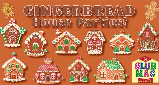Club MAC Gingerbread House Parties
