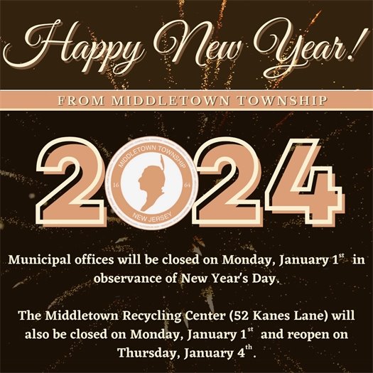 Happy New Year! Municipal offices will be closed on Monday, 1/1 in observance of New Year's Day. The Middletown Recycling Center (52 Kanes Lane) will also be closed on Monday, 1/1 and reopen on Thursday, 1/4.