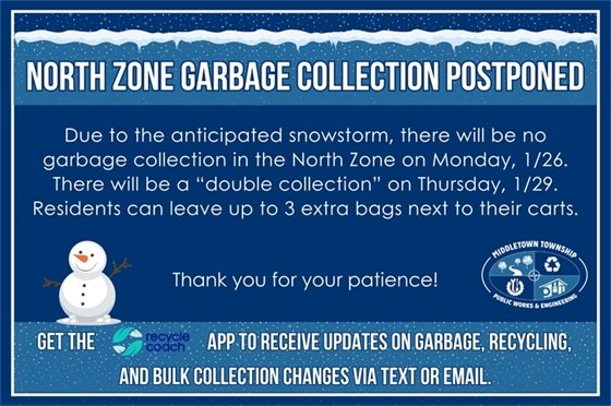 Due to the anticipated snowstorm, there will be no garbage collection in the North Zone on Monday, 1/26. There will be a “double collection” on Thursday, 1/29. Residents can leave up to 3 extra bags next to their carts.