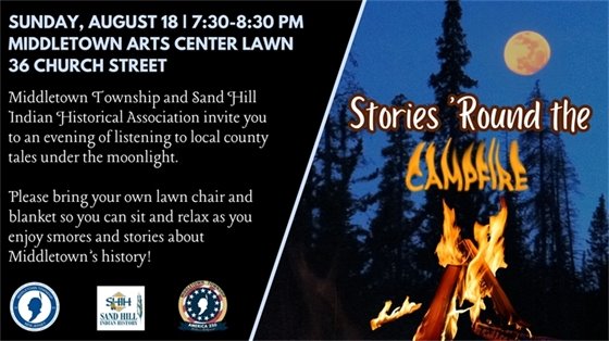 Middletown Township and Sand Hill Indian Historical Association invite you to an evening of listening to local county tales under the moonlight. Please bring your own lawn chair and blanket so you can sit and relax as you enjoy smores and stories about Middletown’s history!