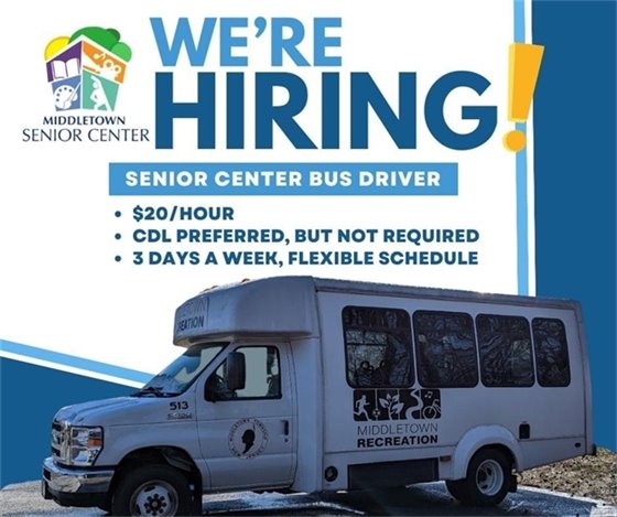 Middletown Senior Center is hiring a bus driver! Details: $20/hour; CDL preferred, but not required; 3 days a week, flexible schedule