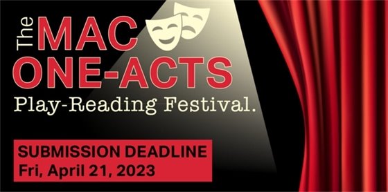 Submission deadline for MAC One-Acts is Friday, 4/21