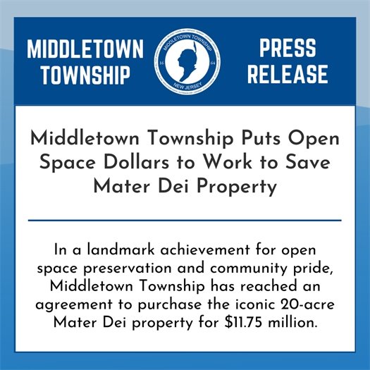 In a landmark achievement for open space preservation and community pride, Middletown Township has reached an agreement to purchase the iconic 20-acre Mater Dei property for $11.75 million.