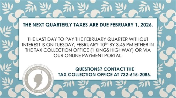 Quarterly taxes are due Sunday, 2/1. Last day to pay without interest is Tuesday, 2/10 at 3:45 PM.