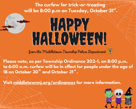 There will be a curfew for trick-or-treating on 10/30 and 10/31 because of Township Ordinance 202-1.