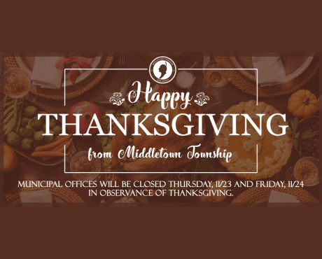 Municipal offices will be closed on Thursday, 11/23 and Friday, 11/24 in observance of Thanksgiving.