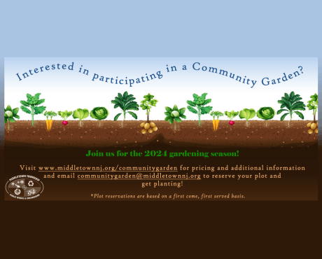 Interested in participating in our community garden? Visit www.middletownnj.org/communitygarden.