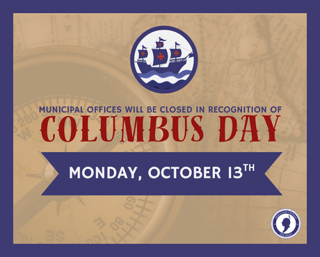 Municipal offices will be closed on Monday, 10/13 in recognition of Columbus Day.