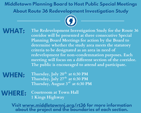The Route 36 Redevelopment Investigation Study will be presented at 3 public meetings this summer.
