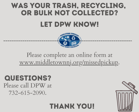Report a missed collection online. For questions call 732-615-2090.